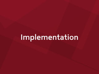 Implementation
 
