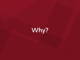 Why?
 