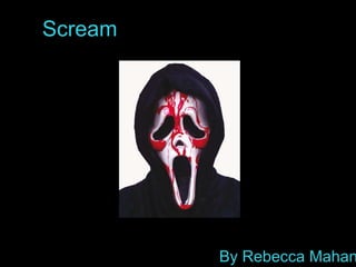 Scream By Rebecca Mahan 