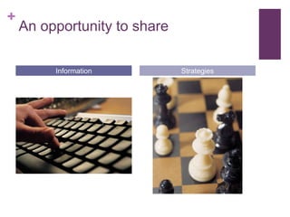 +
An opportunity to share
Information Strategies
 