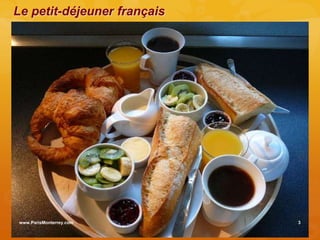 Le petit-déjeuner français




 www.ParisMonterrey.com      3
 