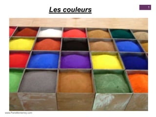 1
                         Les couleurs




www.ParisMonterrey.com
 