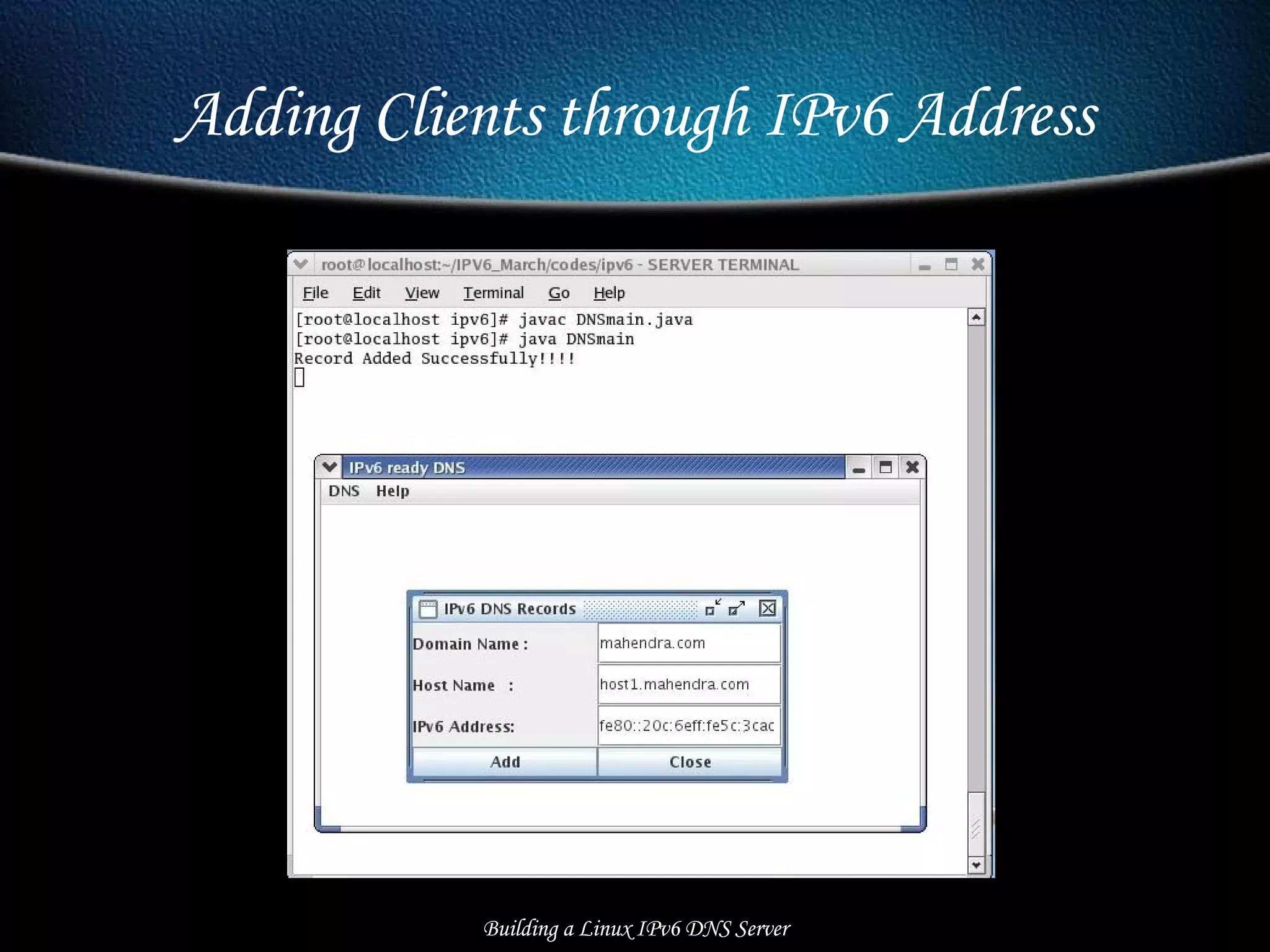 Adding Clients through IPv6 Address Building a Linux IPv6 DNS Server 