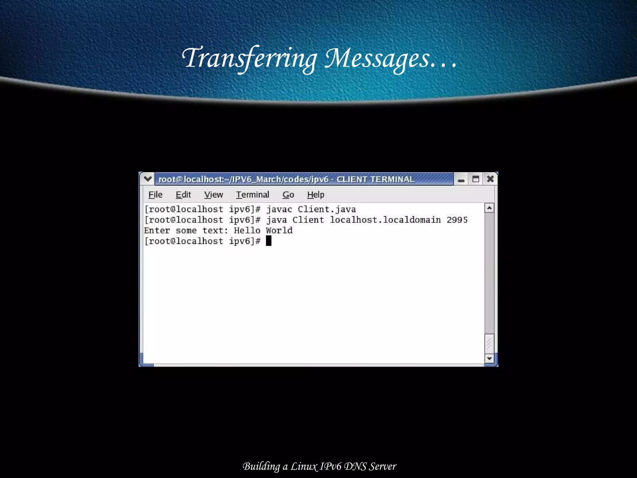 Transferring Messages… Building a Linux IPv6 DNS Server 