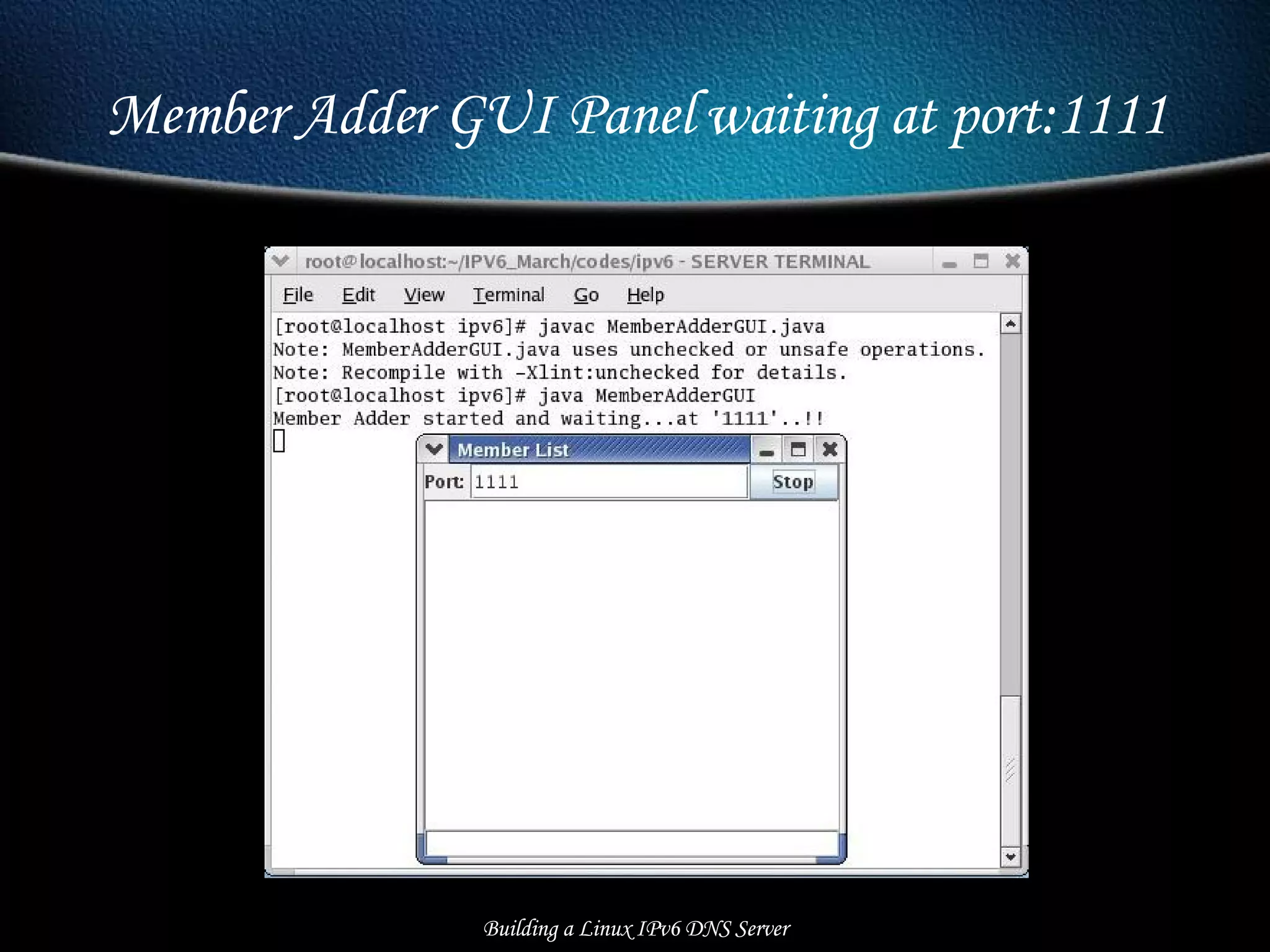 Member Adder GUI Panel waiting at port:1111 Building a Linux IPv6 DNS Server 
