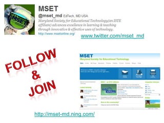 www.twitter.com/mset_mdFollow & Joinhttp://mset-md.ning.com/