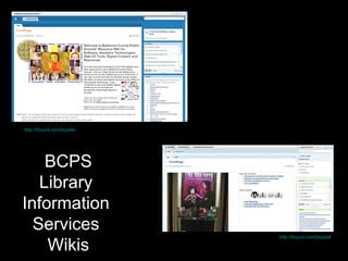 http://tinyurl.com/bcpsial http://tinyurl.com/bcpslis BCPS Library  Information  Services  Wikis 