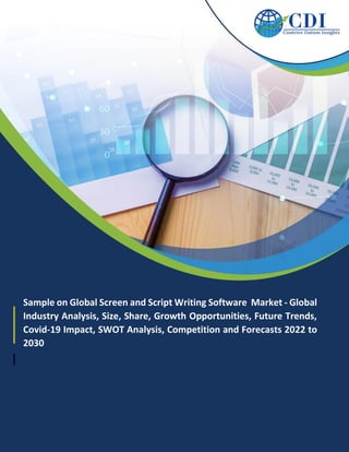 Sample on Global Screen and Script Writing Software Market - Global
Industry Analysis, Size, Share, Growth Opportunities, Future Trends,
Covid-19 Impact, SWOT Analysis, Competition and Forecasts 2022 to
2030
 