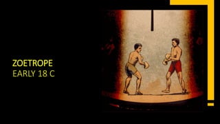 ZOETROPE
EARLY 18 C
 