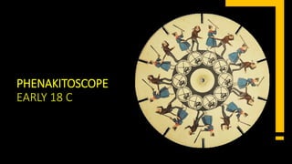 PHENAKITOSCOPE
EARLY 18 C
 