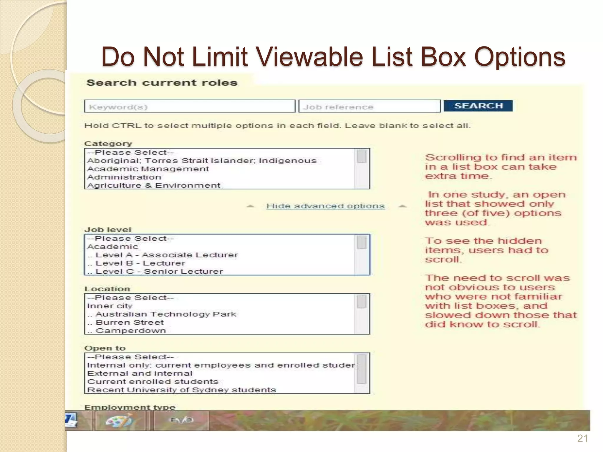 Do Not Limit Viewable List Box Options
21
 When using open lists, show as many
options as possible.
 Scrolling to find an item in a list box
can take extra time .
 