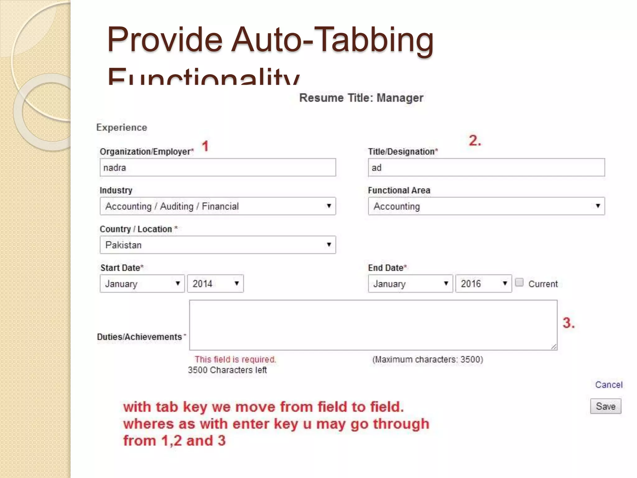 Provide Auto-Tabbing
Functionality
 Provide auto-tabbing functionality for frequent
users with advanced Web interaction skills.
 Auto-tabbing can significantly reduce data
entry times for frequent users by not requiring
them to manually tab from field to field.
25
 