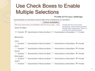 Use Check Boxes to Enable
Multiple Selections
 Use a check box control to allow users
to select one or more items from a list
of possible choices.
 Each check box should be able to be
selected independently of all other
check boxes.
20
 
