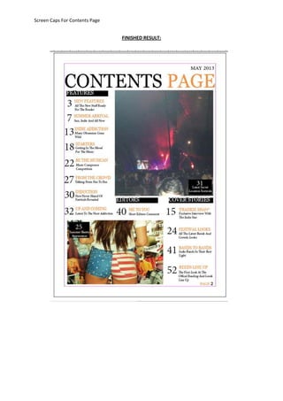 Screen Caps For Contents Page
FINISHED RESULT:
 