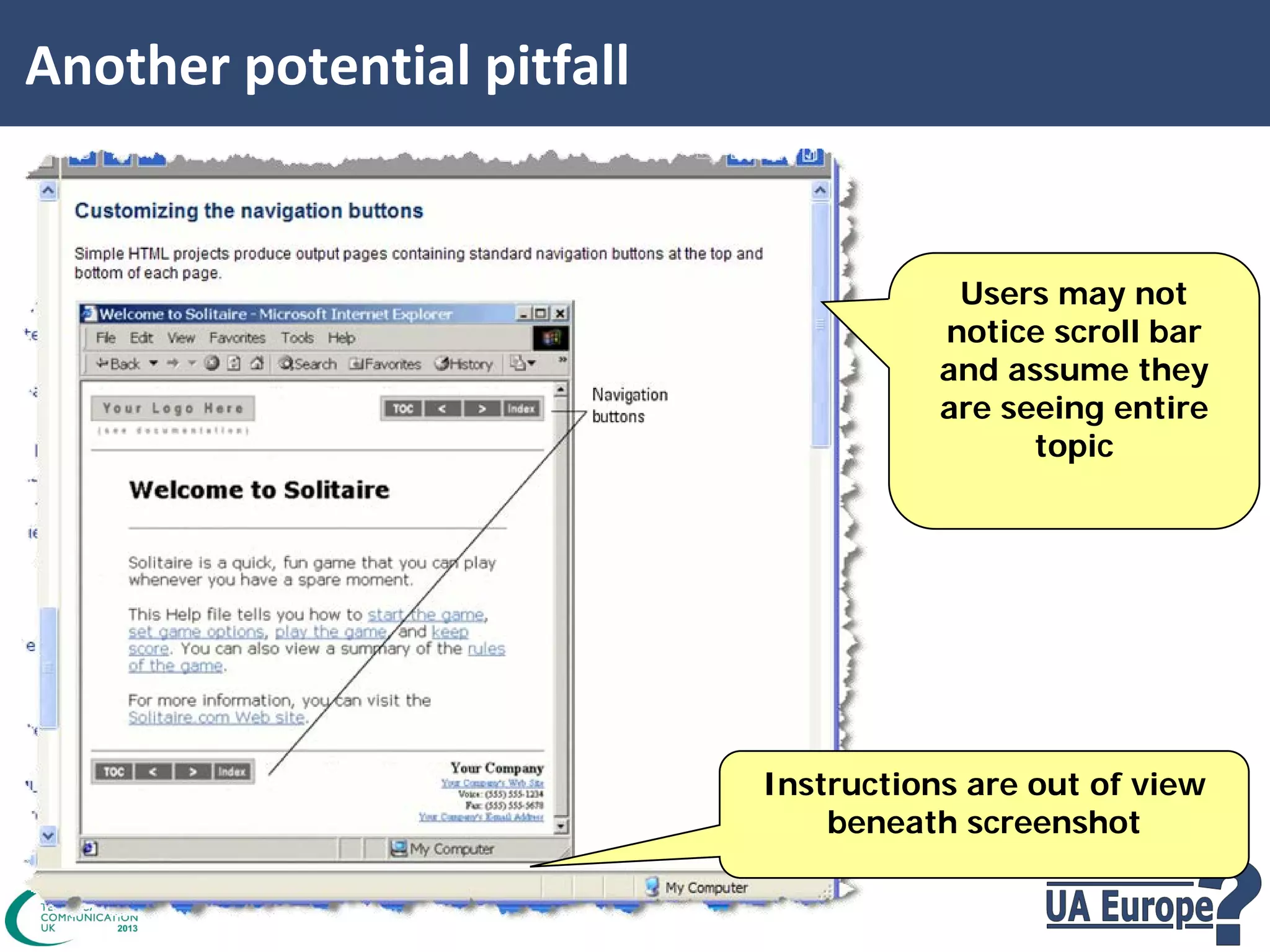 Another potential pitfall

Users may not
notice scroll bar
and assume they
are seeing entire
topic

Instructions are out of view
beneath screenshot

 