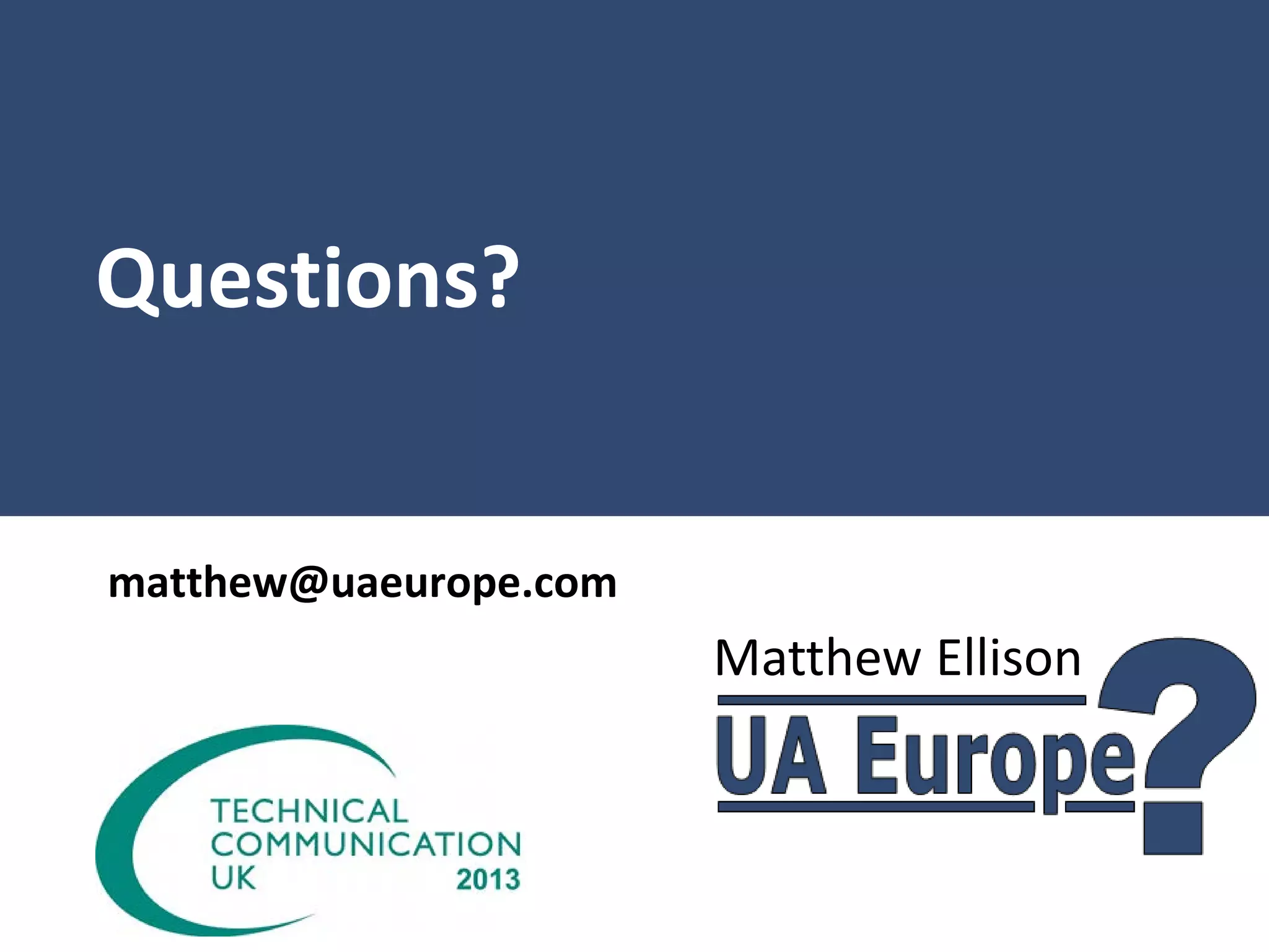 Questions?
matthew@uaeurope.com

Matthew Ellison

 