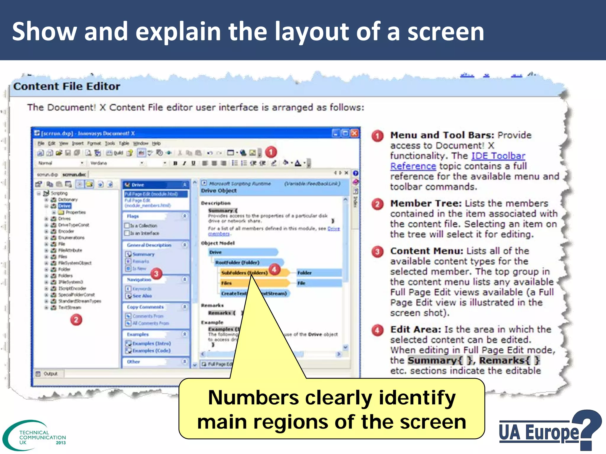 Show and explain the layout of a screen

Numbers clearly identify
main regions of the screen

 