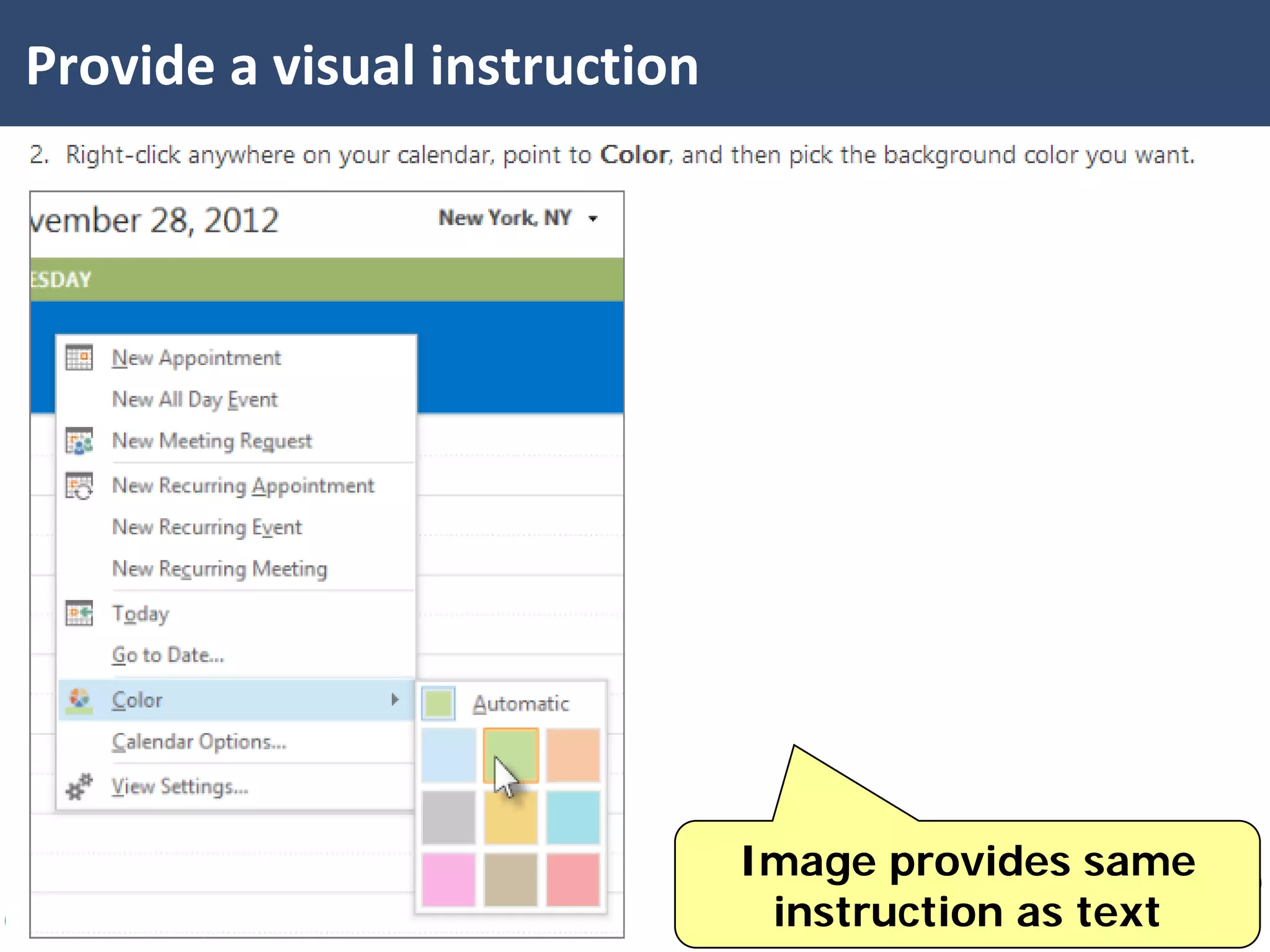 Provide a visual instruction

Image provides same
instruction as text

 