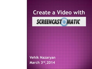 Create a Video with

Vehik Nazaryan
March 3rd,2014

 