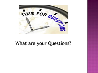 What are your Questions?

 