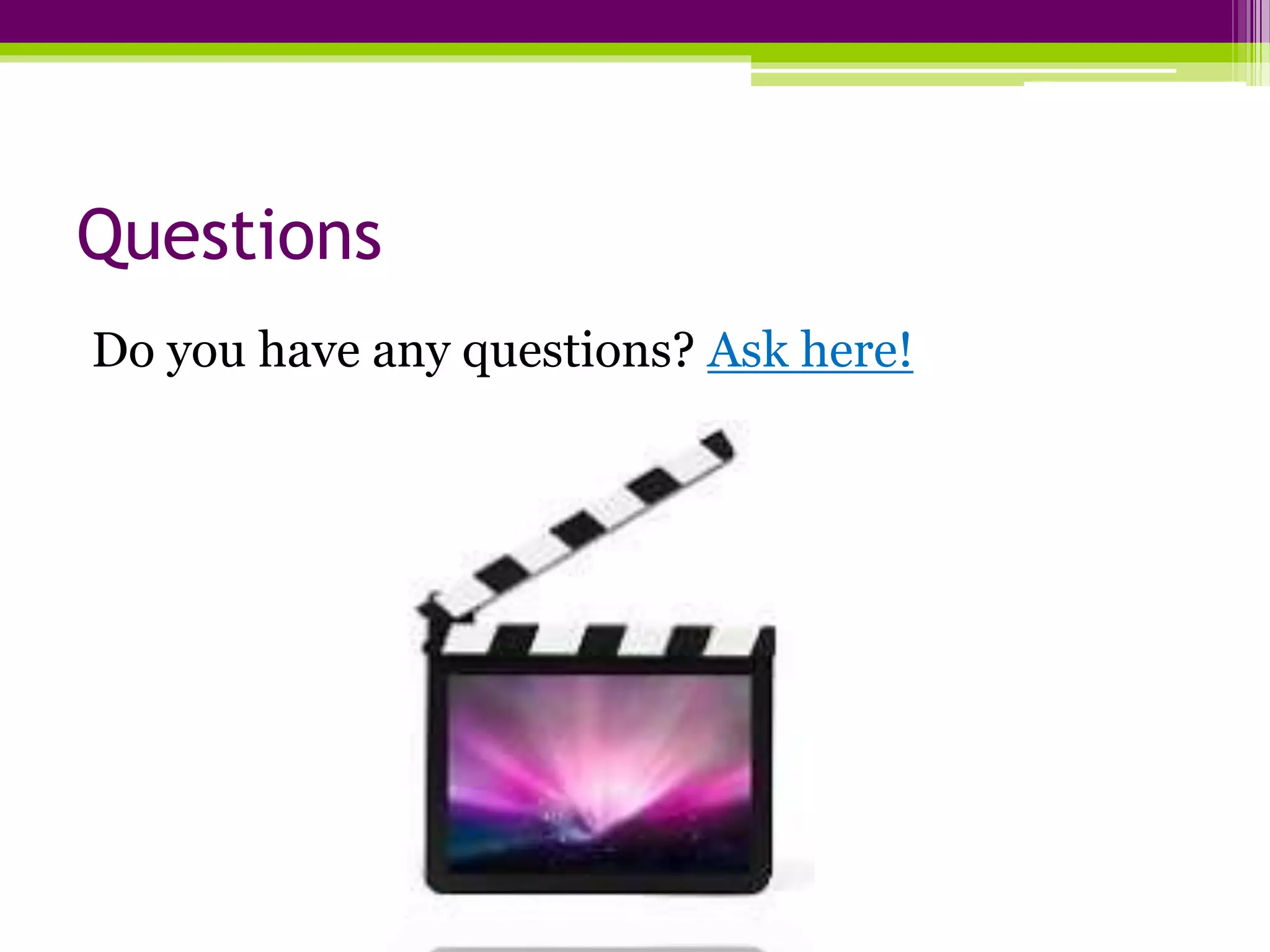 Questions
Do you have any questions? Ask here!
 