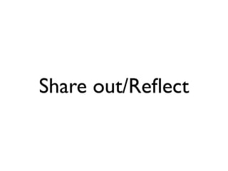 Share out/Reflect