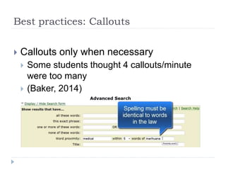 Best practices: Callouts
 Callouts only when necessary
 Some students thought 4 callouts/minute
were too many
 (Baker, 2014)
 