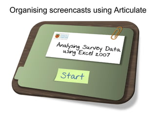 Organising screencasts using Articulate
 