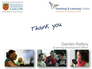 Damien Raftery
eLearning Development Officer
 