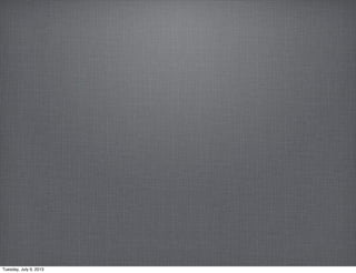 Tuesday, July 9, 2013
 