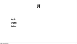 UT

                          MacOs
                          Dropbox
                          Youtube




tisdag den 22 mars 2011
 