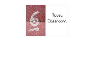Flipped
Classroom
 