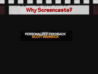 Why Screencasts?
 