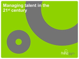 Managing talent in the 21 st  century 