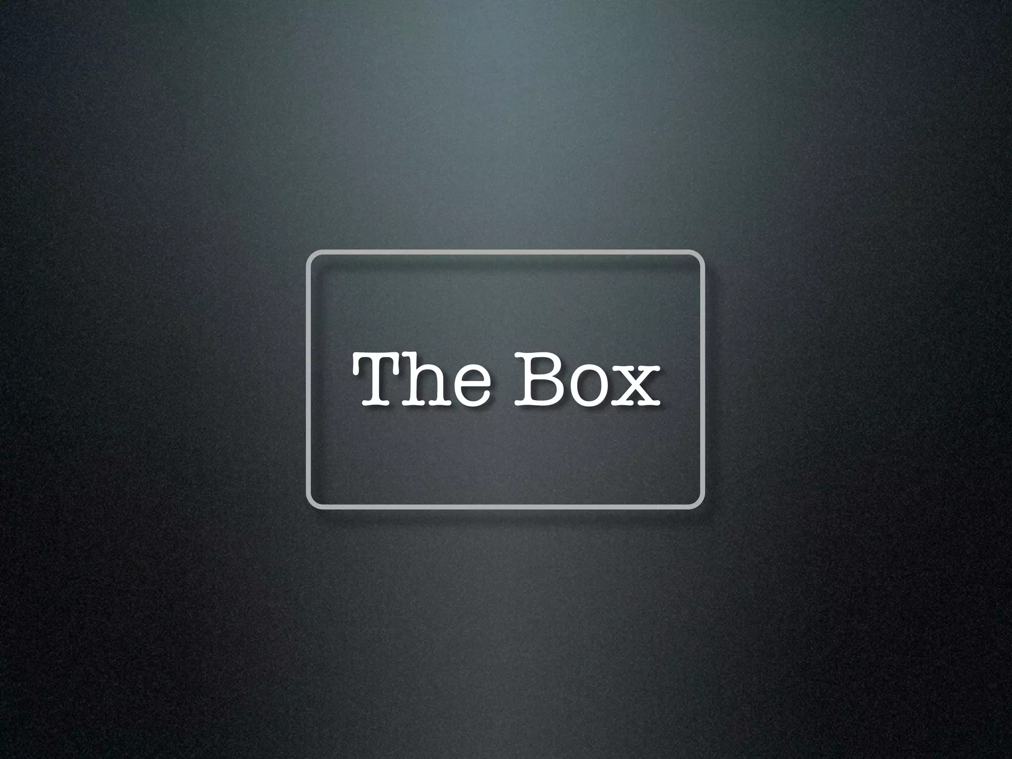 The Box
 
