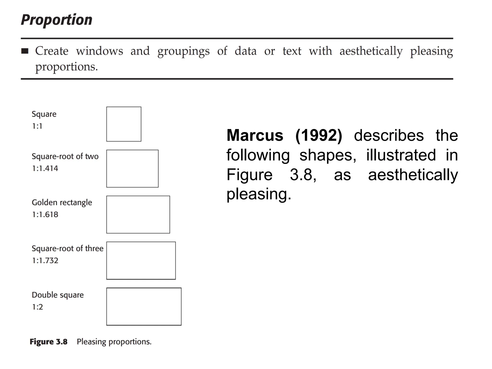 Marcus (1992) describes the
following shapes, illustrated in
Figure 3.8, as aesthetically
pleasing.