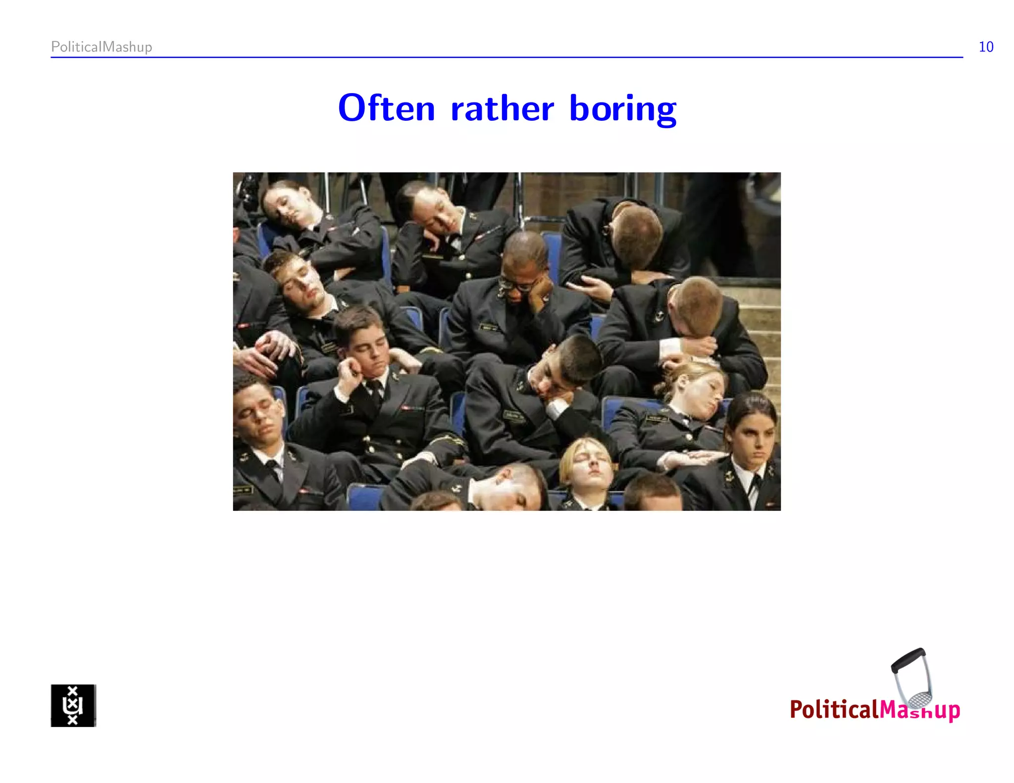 PoliticalMashup                         10



                  Often rather boring
 