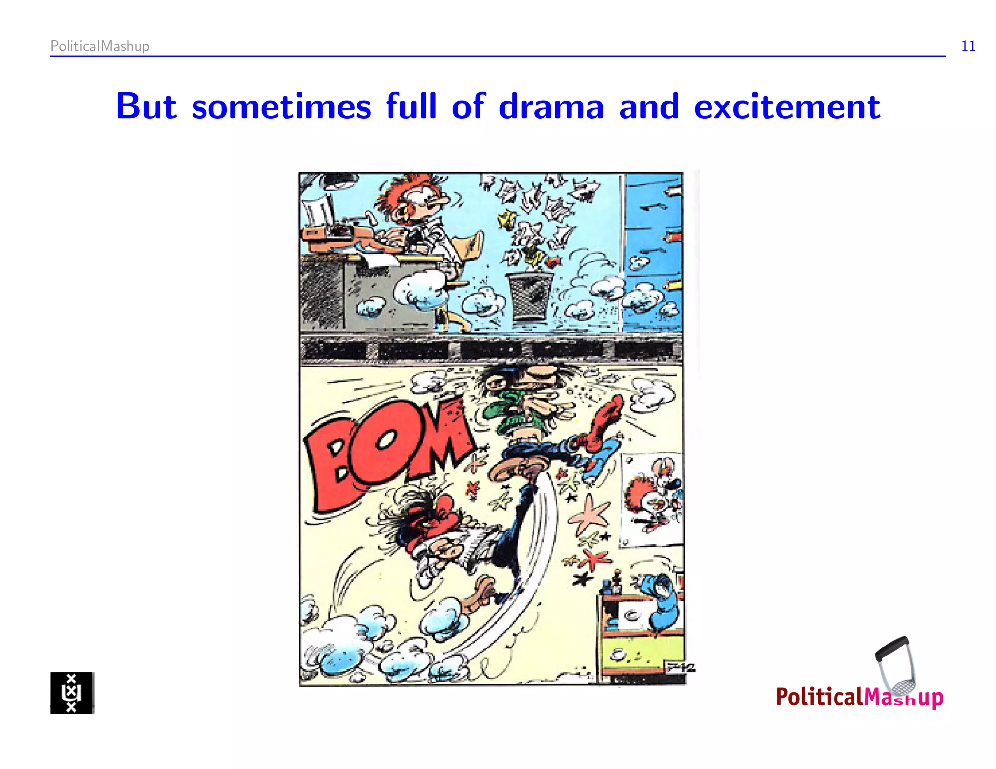 PoliticalMashup                                       11



         But sometimes full of drama and excitement
 