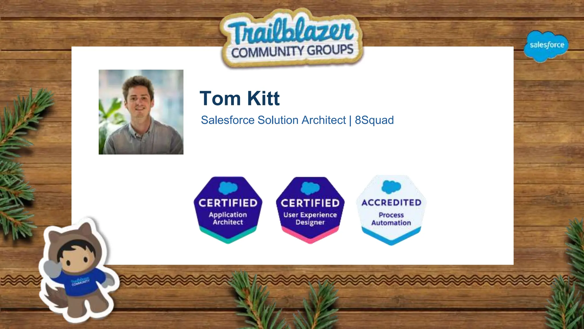Tom Kitt
Salesforce Solution Architect | 8Squad
 