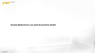 Smarte Bildschirme von pilot Screentime GmbH
pilot Screentime 13
 