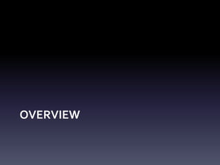 OVERVIEW
 