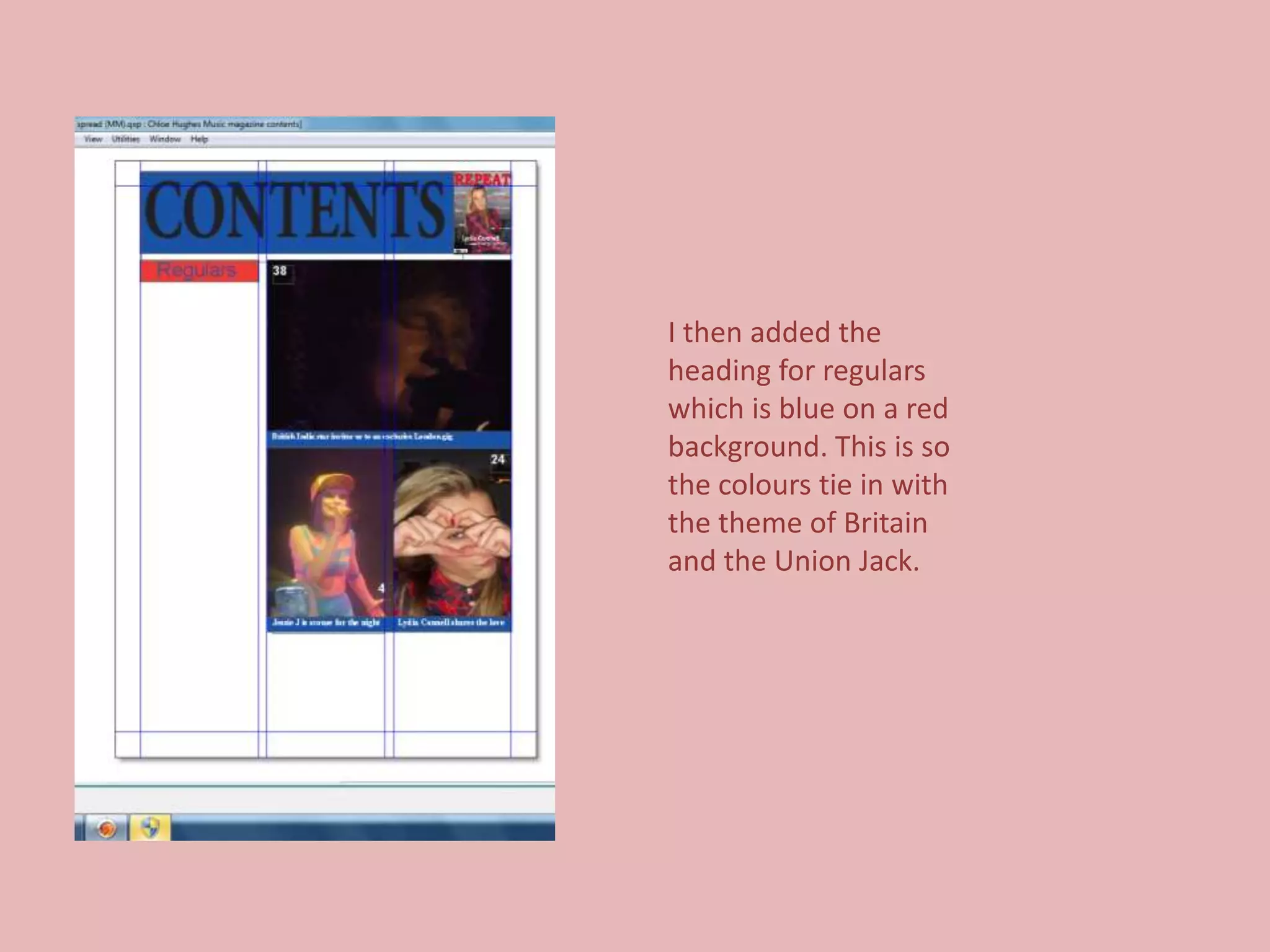 I then added the
heading for regulars
which is blue on a red
background. This is so
the colours tie in with
the theme of Britain
and the Union Jack.