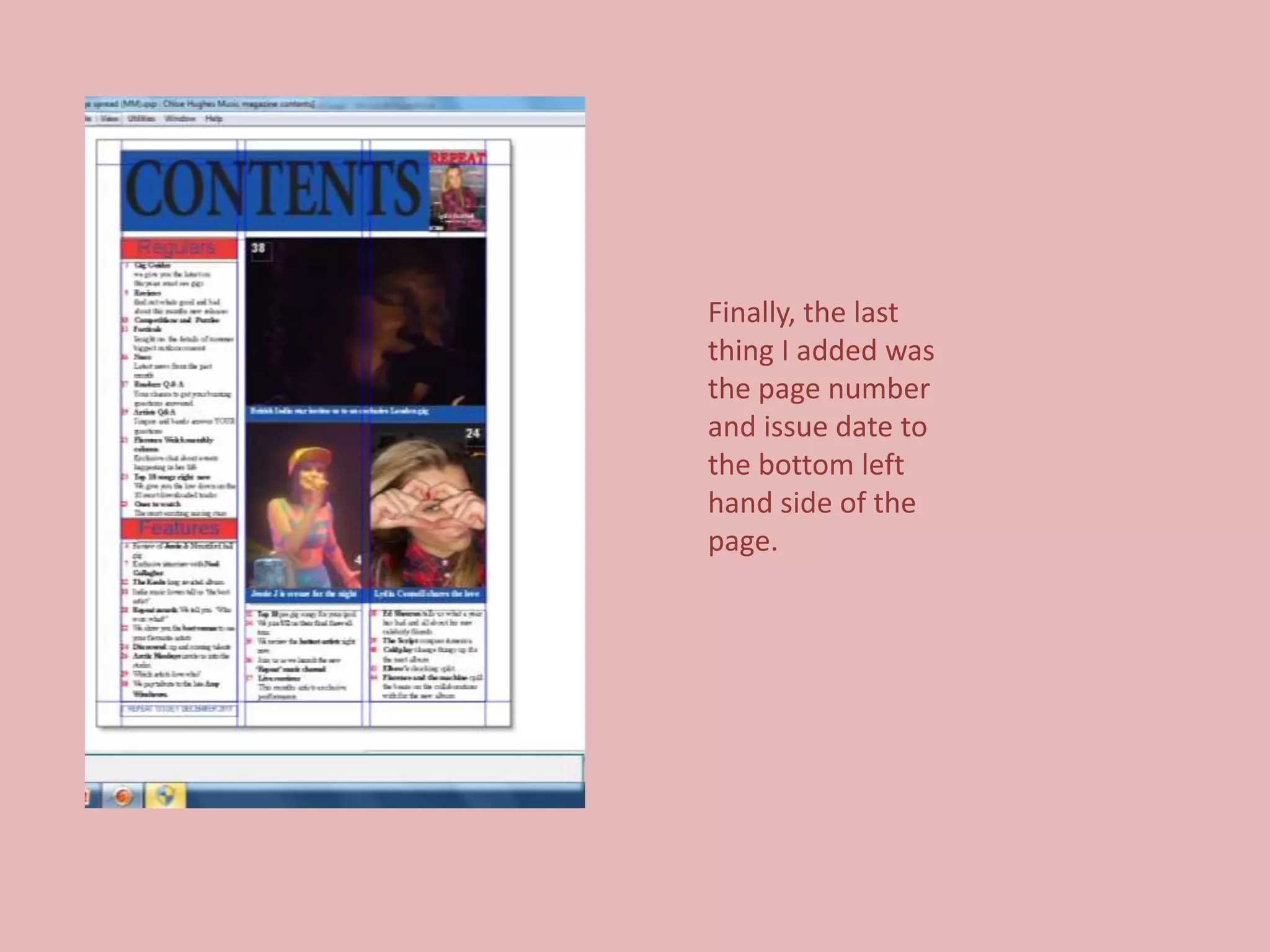 Finally, the last
thing I added was
the page number
and issue date to
the bottom left
hand side of the
page.