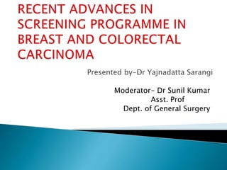 Presented by-Dr Yajnadatta Sarangi
Moderator- Dr Sunil Kumar
Asst. Prof
Dept. of General Surgery
 