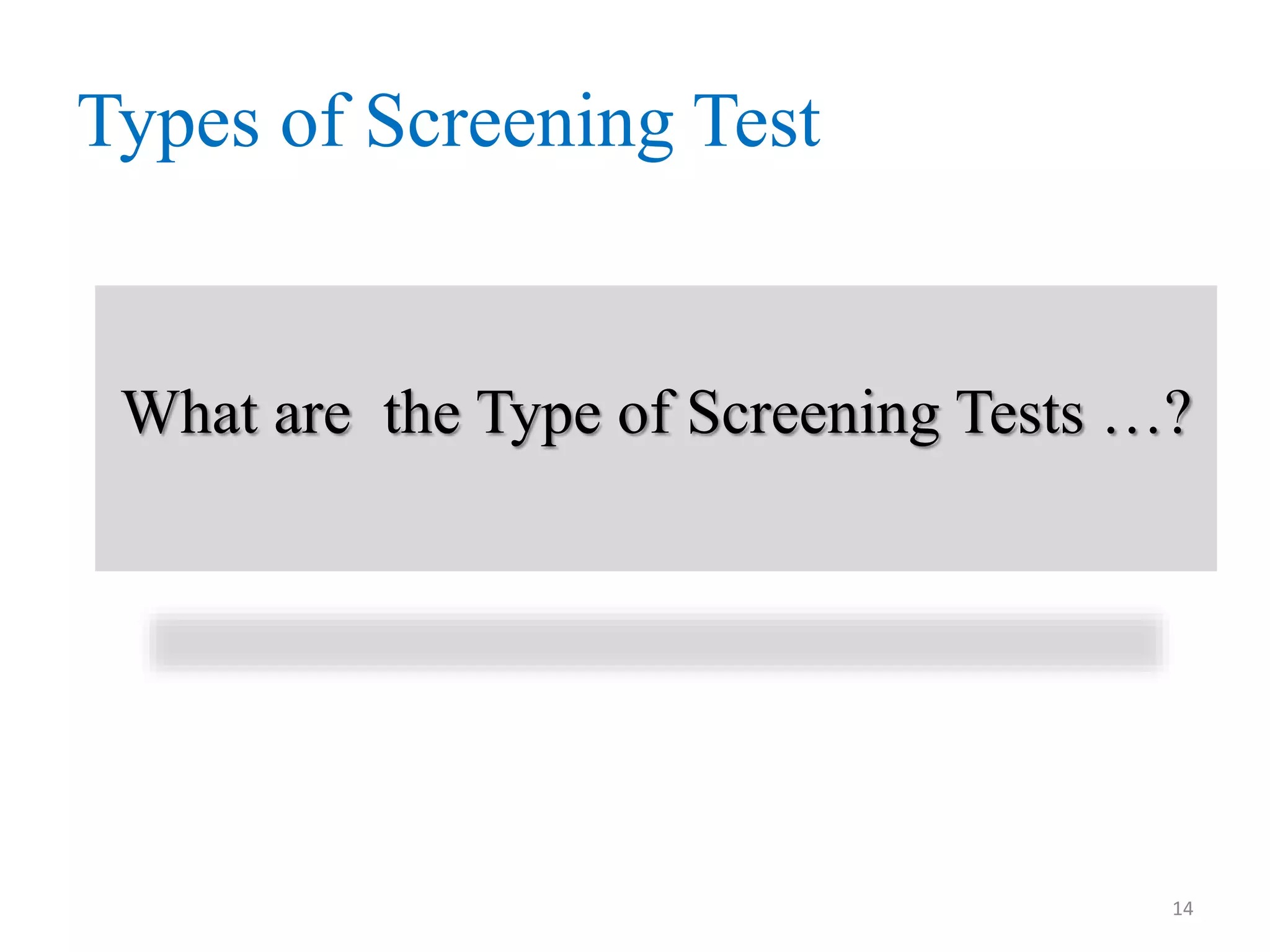 Types of Screening Test

What are the Type of Screening Tests …?

14

 