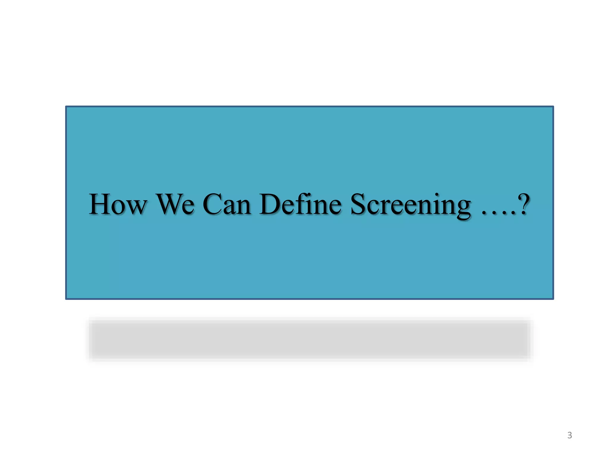 How We Can Define Screening ….?

3

 