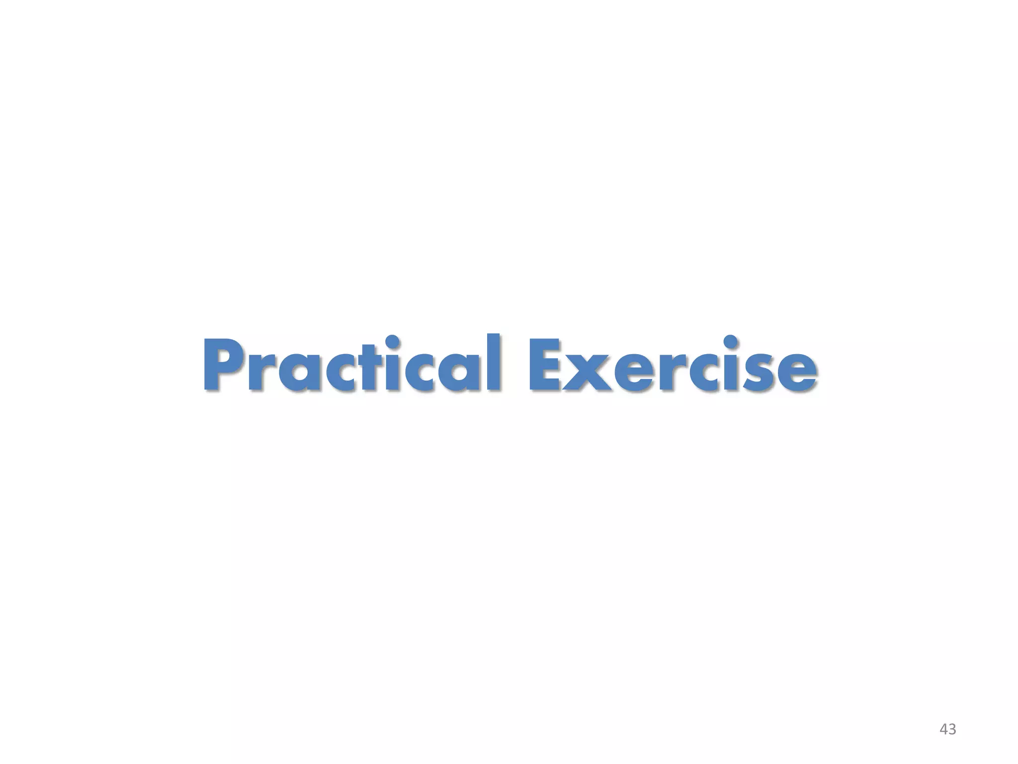 Practical Exercise

43

 