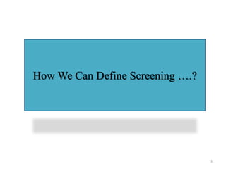 How We Can Define Screening ….?

3

 