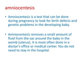 • Cordocentesis is usually done when diagnostic information
can not be obtained through amniocentesis, CVS, ultrasound
or ...