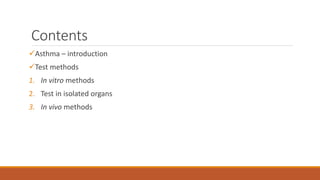 Contents
Asthma – introduction
Test methods
1. In vitro methods
2. Test in isolated organs
3. In vivo methods
 
